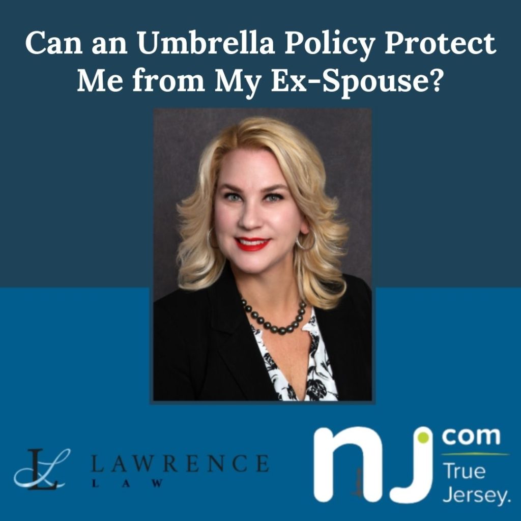 Jeralyn Lawrence - Can an Umbrella Policy Protect Me from My Ex-Spouse?