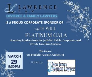 Lawrence Law Divorce and Family Lawyers Sponsoring New Jersey Women's Lawyer Association's Women’s Initiative and Leaders in Law (WILL) 14th WILL Platinum Gala 